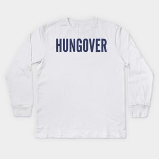 Hungover. A Great Design for Those Who Overindulged. Funny Drinking Quote. Navy Blue Kids Long Sleeve T-Shirt